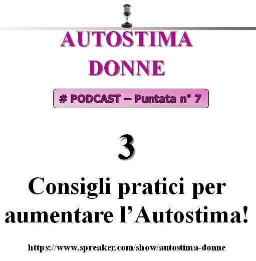 7° puntata Autostima Donna - 3 consigli pratici per aumentare l'autostima!
