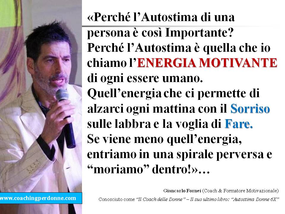 #AUTOSTIMA - perché l'autostima di una persona è così importante- una frase del coach motivazionale Giancarlo Fornei (7 maggio 2018).ppt