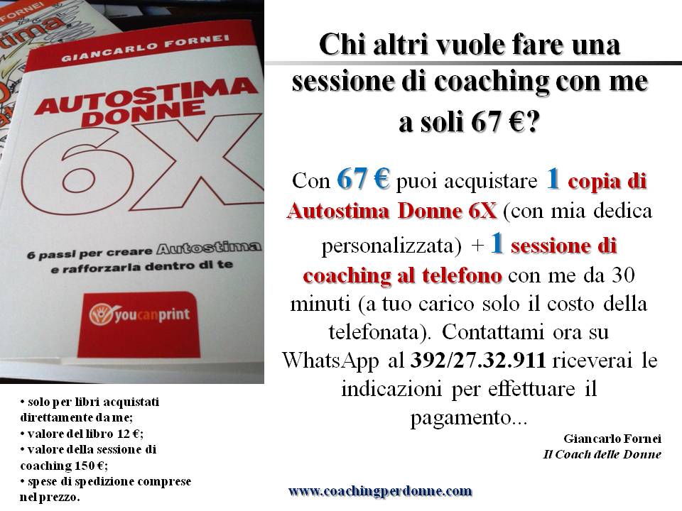 Autostima Donne 6X + sessione di coaching al telefono con Giancarlo Fornei (il coach delle donne) - 67 euro