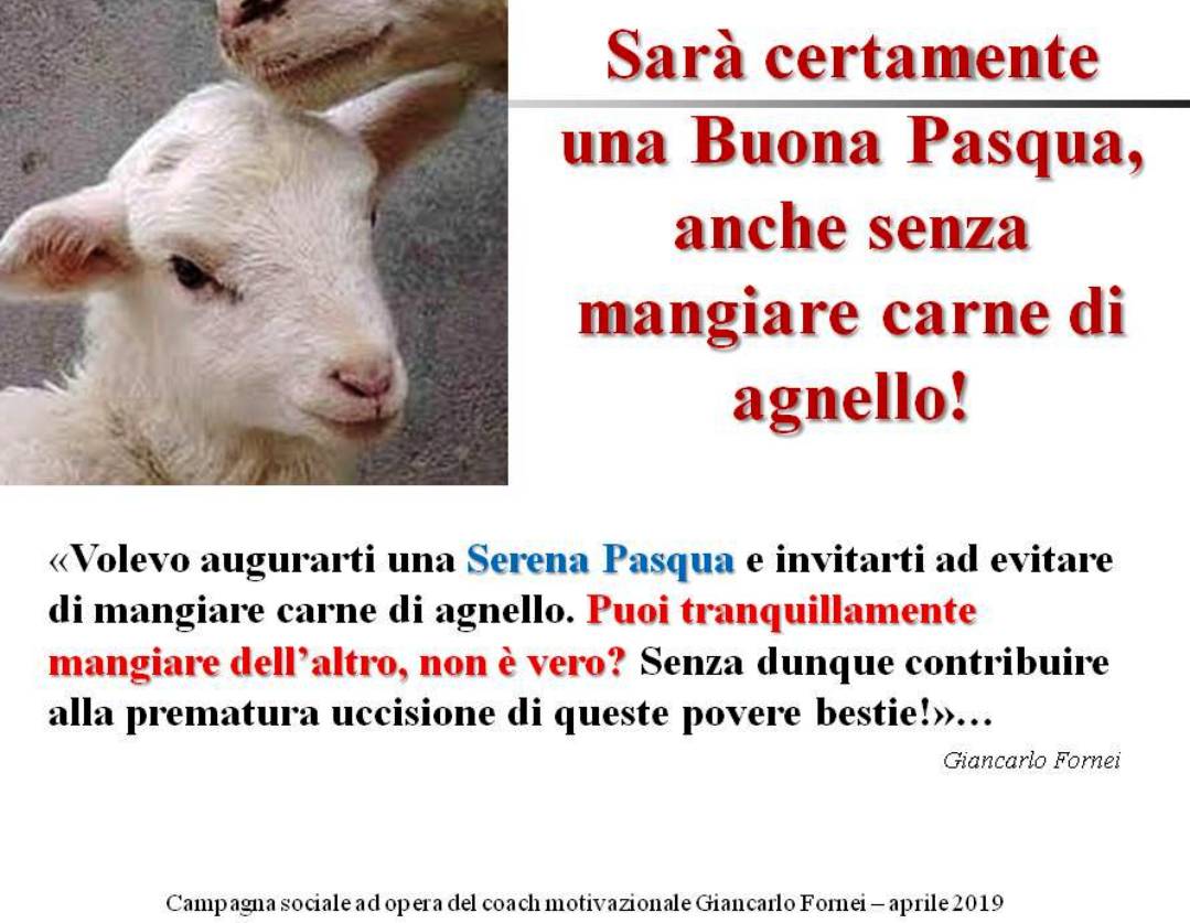Buona PAsqua anche senza mangiare carne di agnello - campagna sociale del coach motivazionale Giancarlo Fornei - 20 aprile 2019