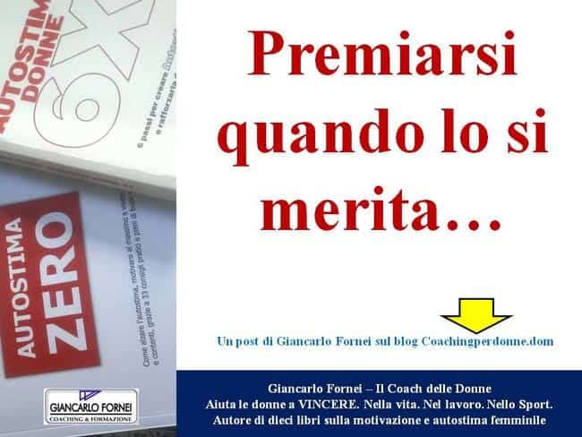 Premiarsi quando lo si merita...