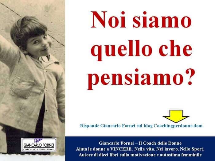 Noi siamo quello che pensiamo...
