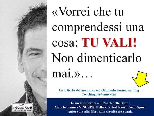 La consapevolezza che tu vali!