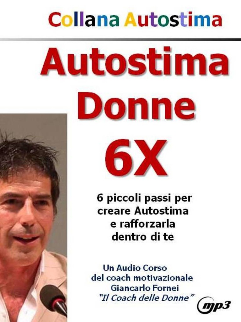 AUTOSTIMA DONNE 6X: è arrivato il nuovo audio corso in formato Mp3 del coach motivazionale Giancarlo Fornei!