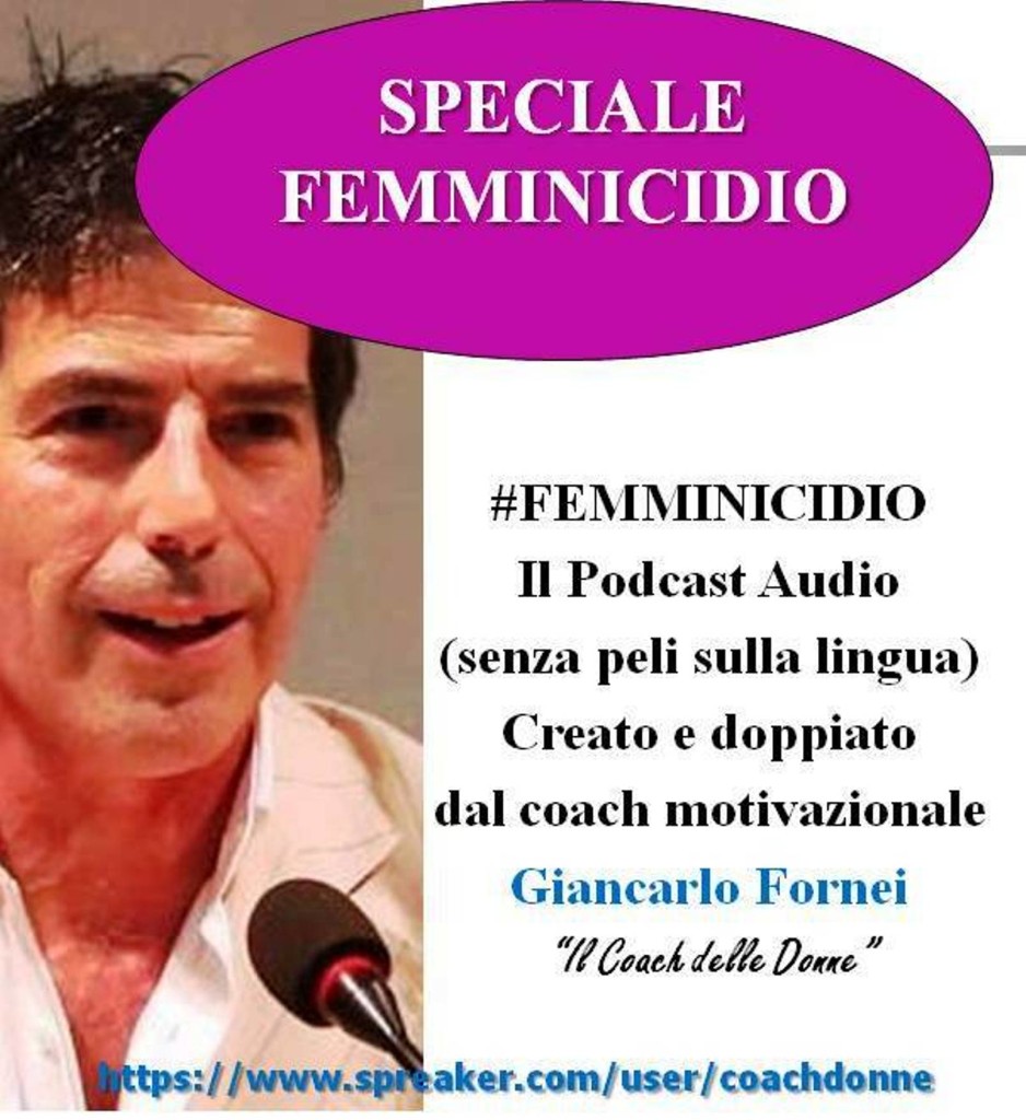 Femminicidio - podcast audio creato dal coach motivazionale Giancarlo Fornei (8 agosto 2017)