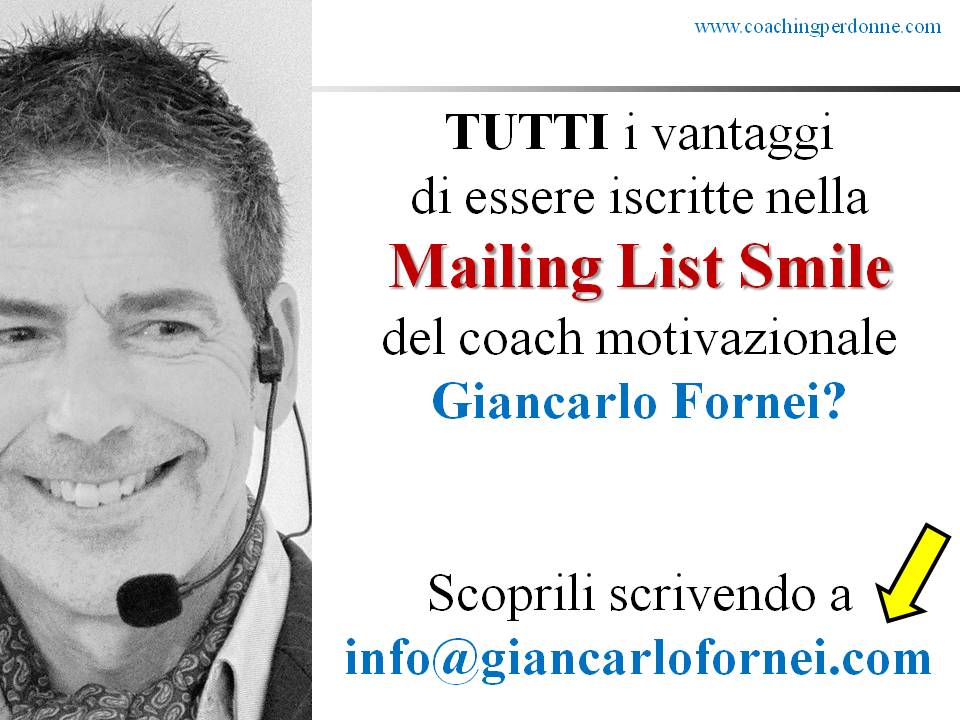 I vantaggi di essere iscritte nella Mailing List SMILE del coach motivazionale Giancarlo Fornei