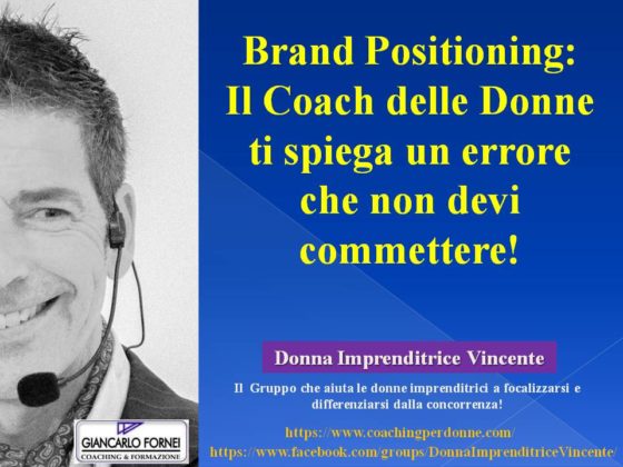 Brand Positioning: Il Coach delle Donne ti spiega un errore che non devi commettere! (Video)