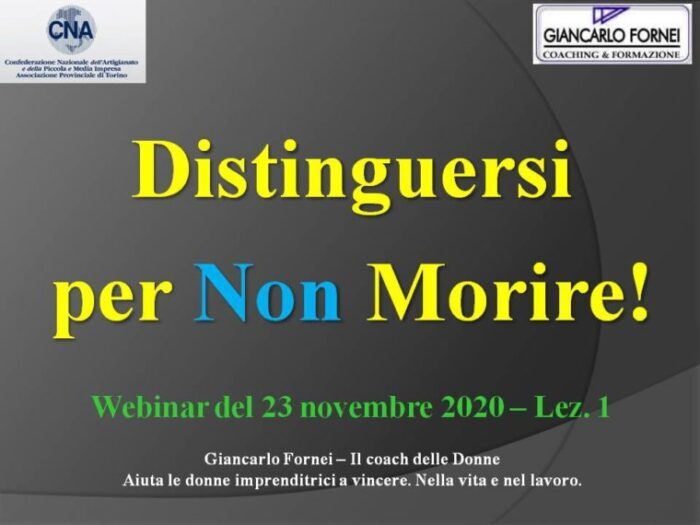 Distinguersi per non Morire - webinar del 23 novembre 2020 lezione 1 - CNA Torino