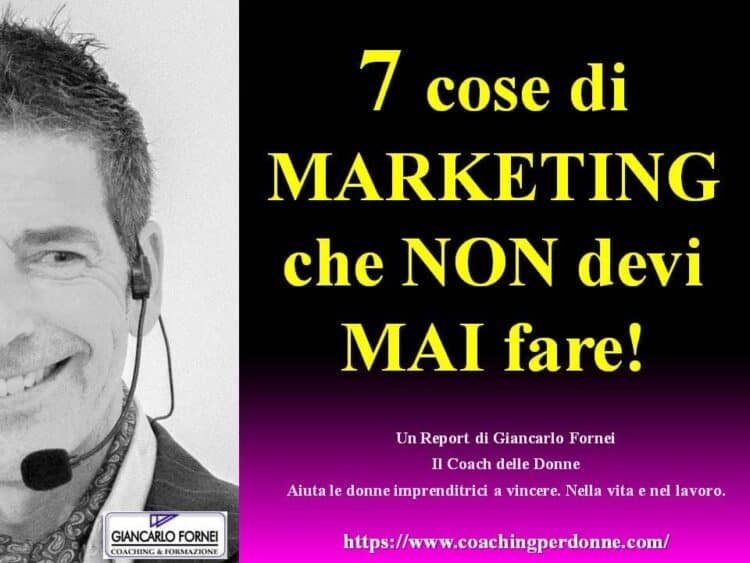 7 cose di Marketing che NON devi MAI fare!