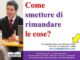 Come smettere di rimandare le cose?