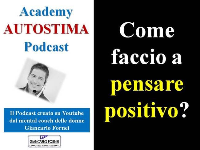 Come faccio a pensare positivo? (Podcast)
