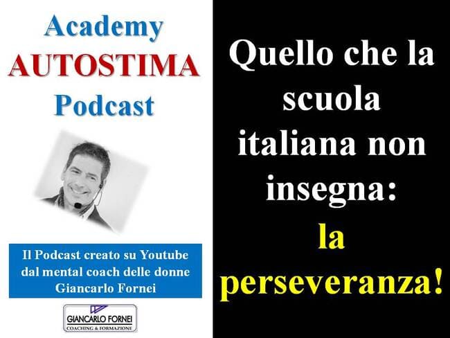 Perseveranza: quello che la scuola italiana non insegna!
