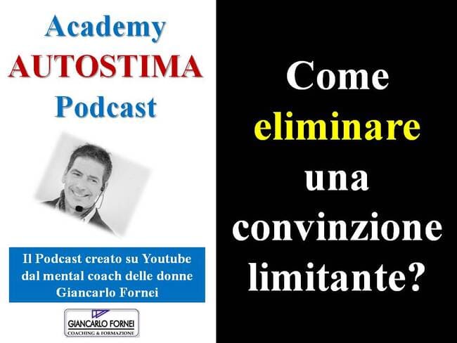 Come eliminare una convinzione limitante? (Podcast)