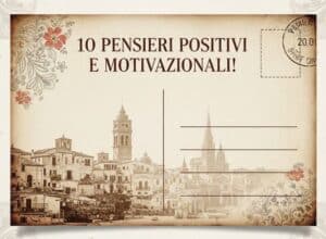 10 pensieri positivi e motivazionali!