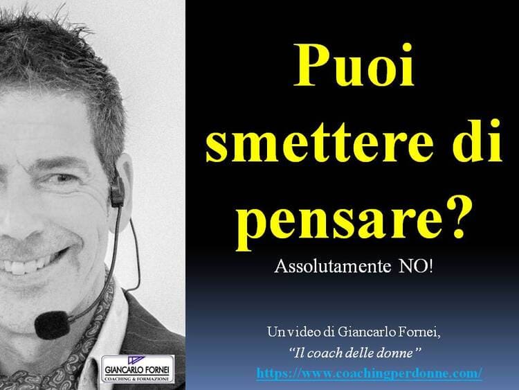 "Non puoi smettere di pensare, ma puoi scegliere COSA pensare. Scopri come nutrire la tua mente con pensieri potenzianti e i consigli di Giancarlo Fornei. Guarda il video!"