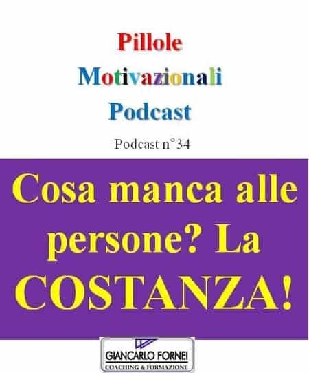 Perché non raggiungi i tuoi obiettivi? Ti manca la costanza! (Podcast)