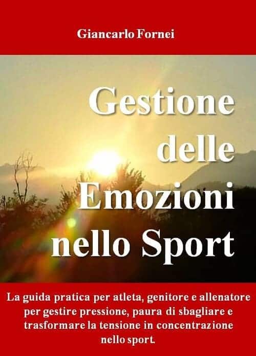 Gestione delle Emozioni nello Sport: quando ad allenarsi non è solo il corpo